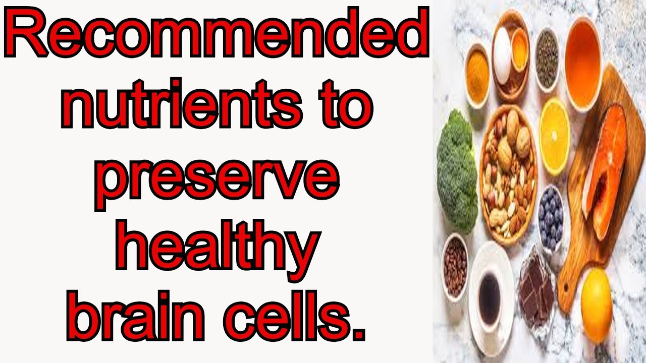 PILLAR 1: Recommended foods to preserve healthy brain cells.