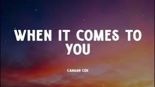 Canaan Cox - When It Comes To You ( Lyrics)