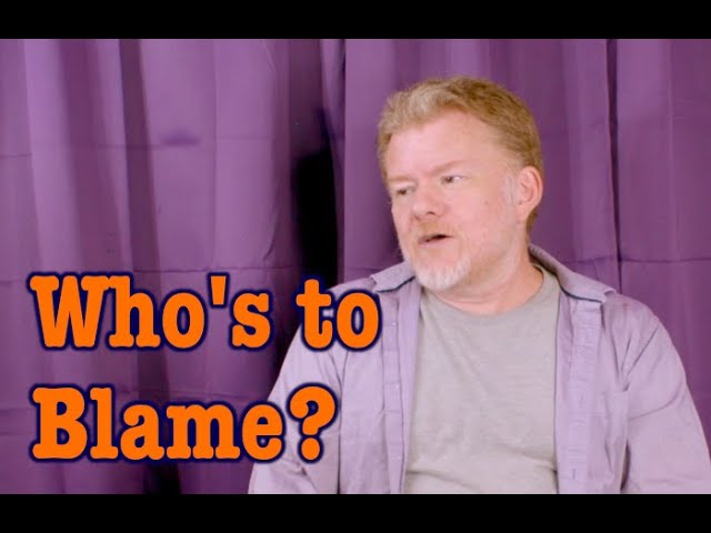 Who's to Blame?