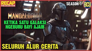 KETIKA SATU GALAKSI NGEBURU BAYI AJAIB ‼️ | RECAP SELURUH ALUR CERITA THE MANDALORIAN SEASON 1