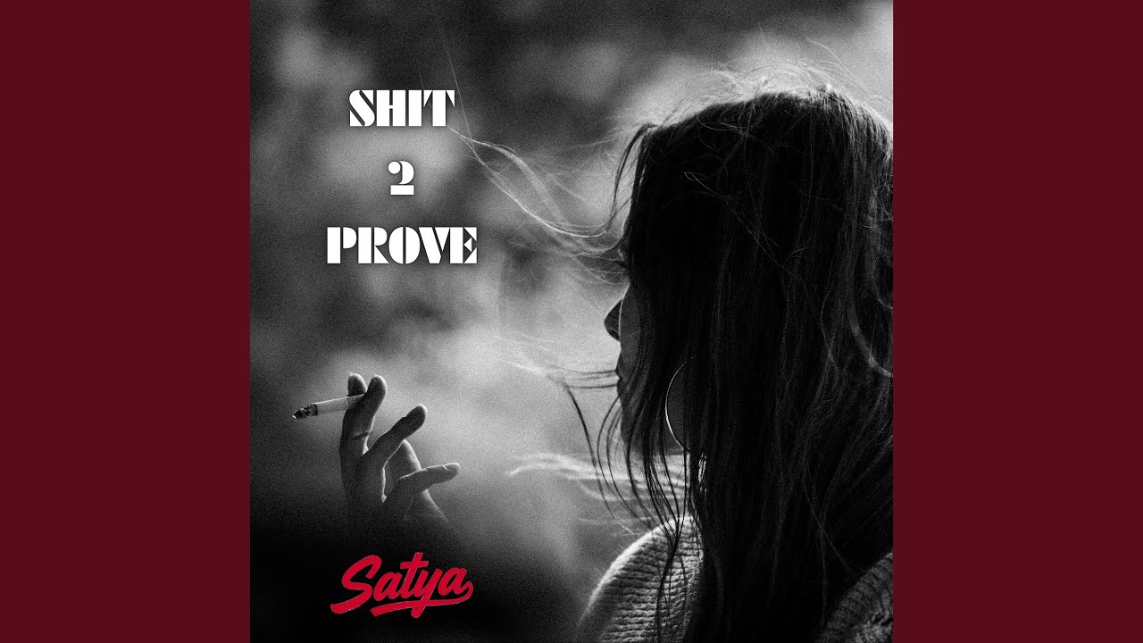 Watch Shit 2 Prove on YouTube Watch Shit 2 Prove on YouTube