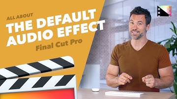 How to Add or Change the Default Audio Effect in Final Cut Pro X