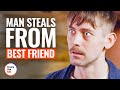MAN STEALS FROM BEST FRIEND | @DramatizeMe