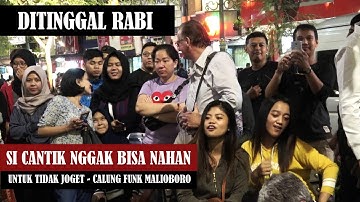 SI CANTIK NGGAK TAHAN !!! DITINGGAL RABI | CALUNG FUNK MALIOBORO YOGYA