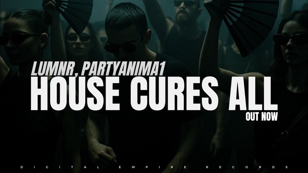 LUMNR, PartyAnima1- House Cures All   [OUT NOW]