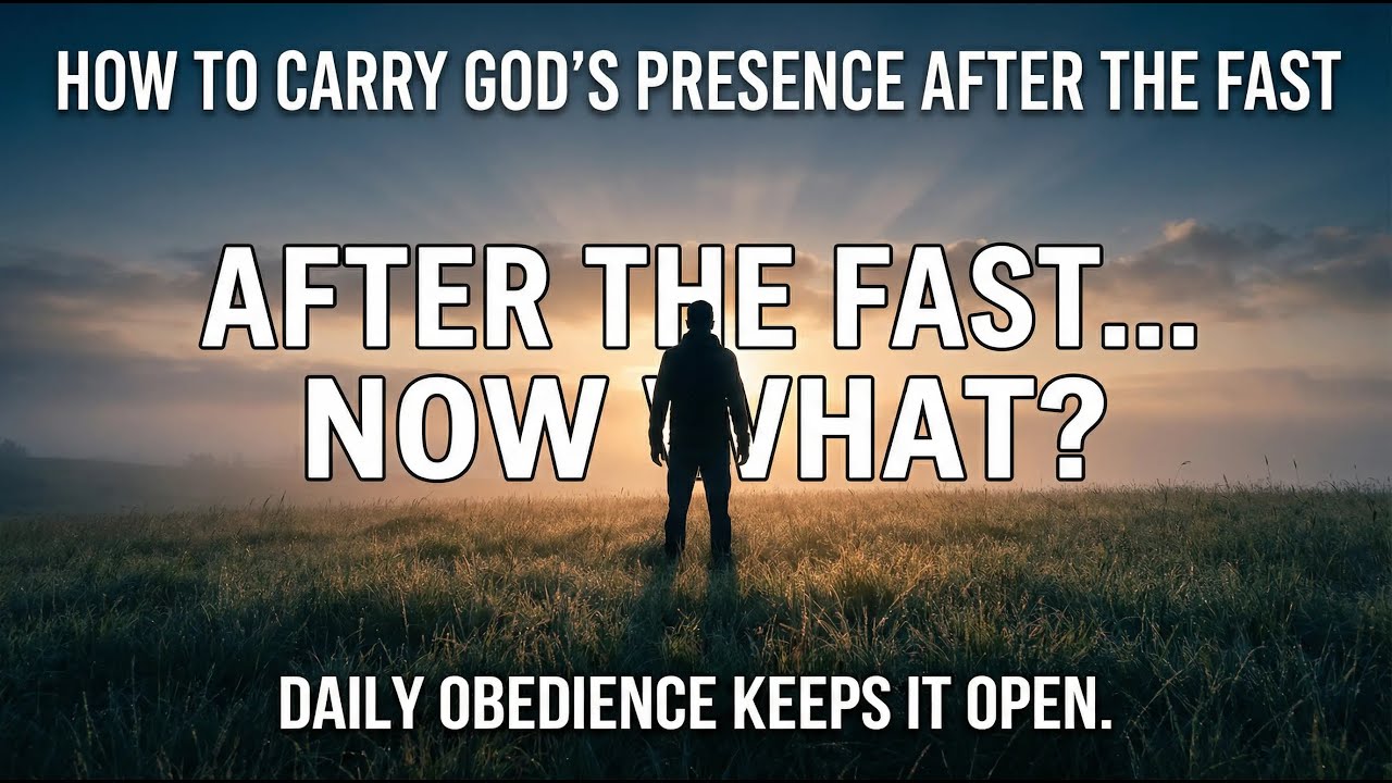After the Fast: How to Carry God’s Presence Into Everyday Life
