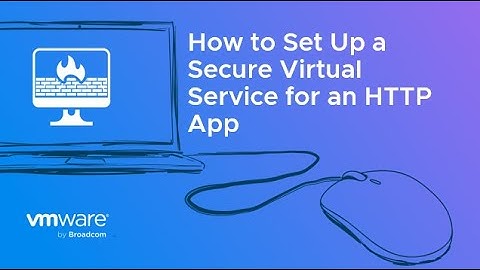 How to Set Up a Secure Virtual Service for an HTTP App