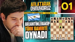 YENİ ANLATARAK OYNUYORUZ SERİSİNE BAŞLIYORUZ! Arjantin'li Rakibim Bana Türk Gambiti Oynadı! #1
