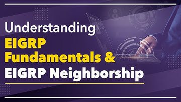 Understanding EIGRP Fundamentals and EIGRP Neighborship | ENCOR 350 - 401 | PyNet Labs
