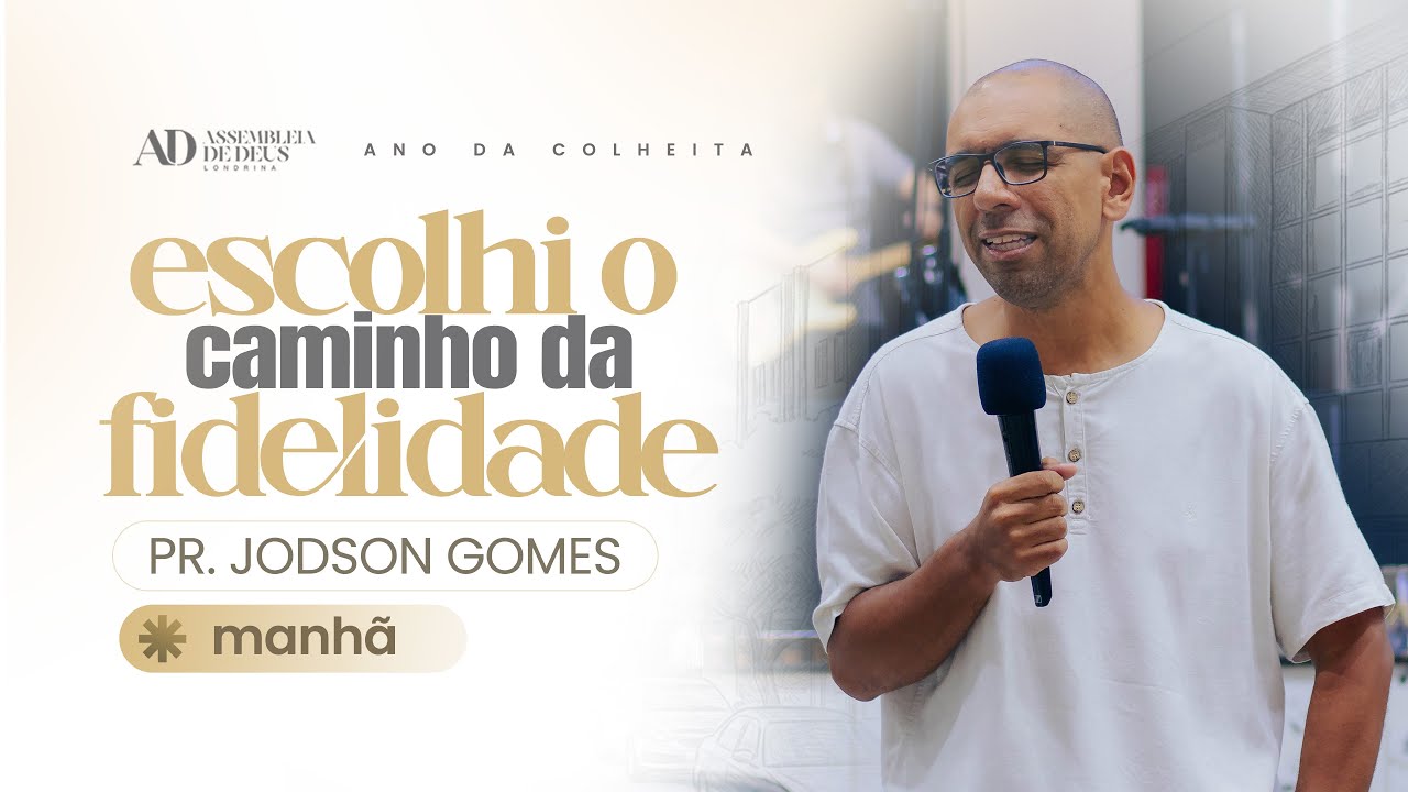 ESCOLHI O CAMINHO DA FIDELIDADE | Pr. Jodson Gomes | Domingo Manhã | 18/01/26