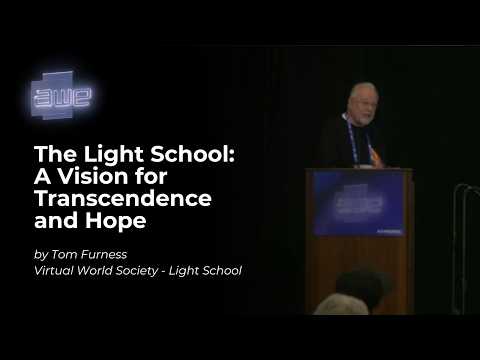 The Light School: A Vision for Transcendence and Hope by Tom Furness from Virtual World Society