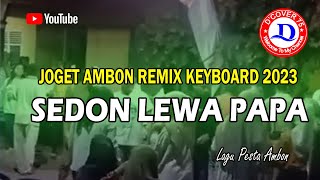 JOGET REMIX PESTA AMBON |SEDON LEWA PAPA|| TERBARU 2023
