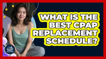 What Is The Best CPAP Replacement Schedule? - Sleep Apnea Support Network