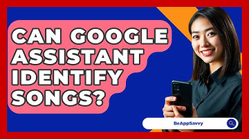 Can Google Assistant Identify Songs? - Be App Savvy