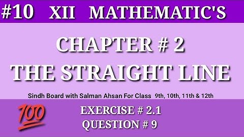 10||Chapter 2 Exercise 2.1 Question 9 Class12 Maths Sindh Board Salman Ahsan The Straight Line