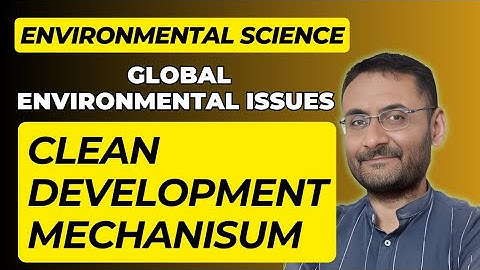 Clean Development Mechanism | Kyoto Protocol | Ecology | Environmental Science | EVS