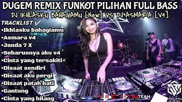 DUGEM REMIX FUNKOT PILIHAN FULLBASS TERBARU 2021 II DJ IKHLASKU BAHAGIAMU [New] VS DJ ASMARA [v4]