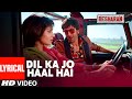 Dil ka jo haal hai lyrical  besharam  ranbir kapoor  abhijeet bhattacharya shreya ghoshal