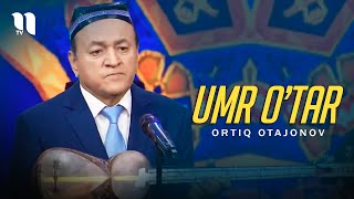 Ortiq Otajonov - Umr o'tar (consert version)