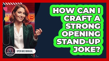 How Can I Craft a Strong Opening Stand-Up Joke?