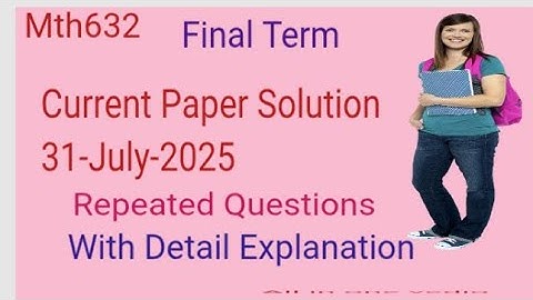 Mth632 Current Paper Solution Final Term Preparation Subjective