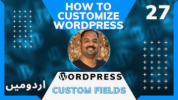 Part 27 How to Customize WordPress in Urdu/Hindi: How to Create and Use Custom Fields in WordPress