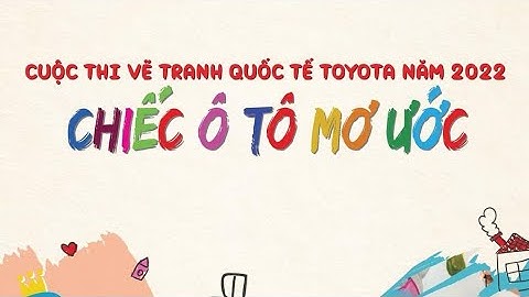 Thể Lệ Cuộc Thi Vẽ Tranh "Chiếc Ô Tô Mơ Ước " Lần Thứ 12 năm 2022| @hocvethatlavui