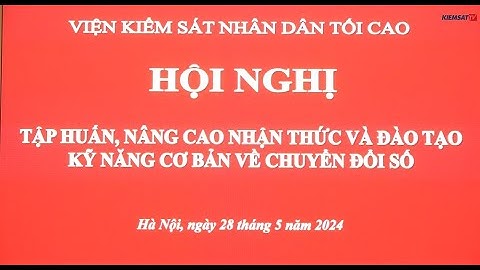 Nâng cao nhận thức và đào tạo kỹ năng cơ bản về chuyển đổi số tại các đơn vị thuộc VKSND tối cao