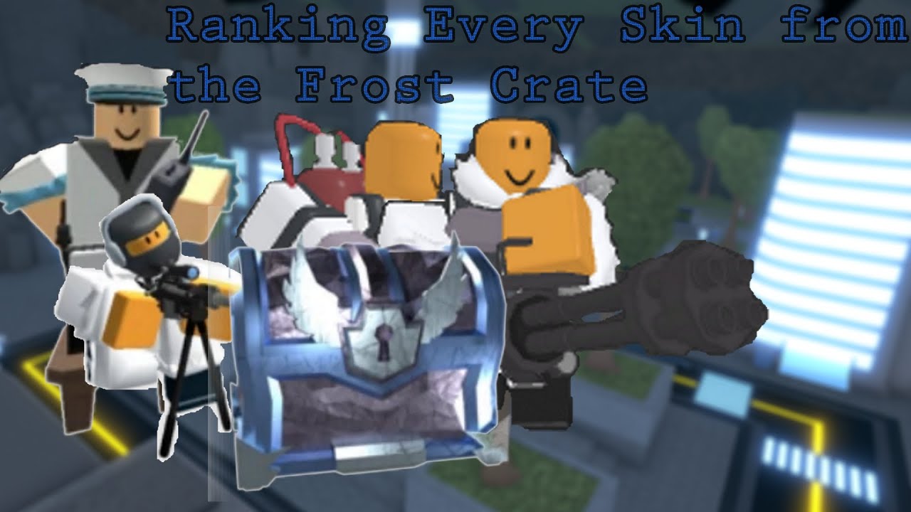 Ranking Every Skins From The Frost Crate In Tds Roblox Youtube - roblox tower defense simulator frost crate