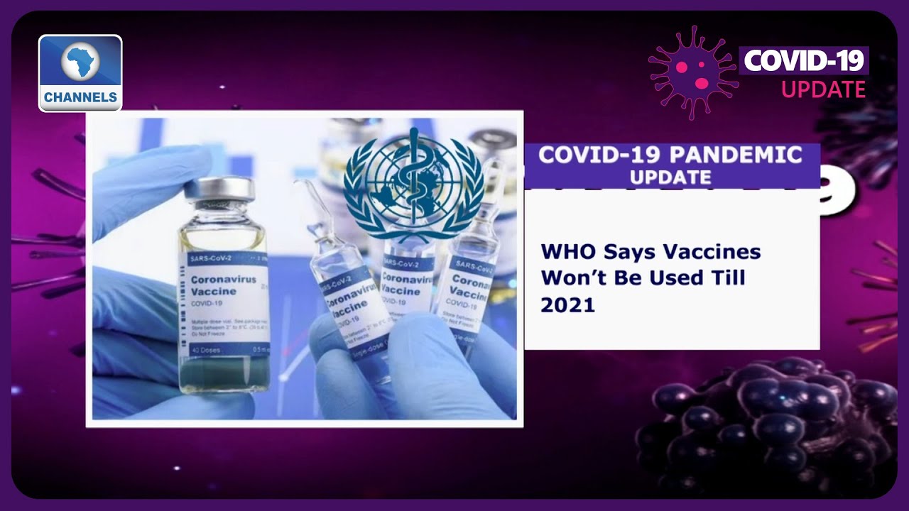 Coronavirus: WHO Says Vaccines Won't Be Used Till 2021