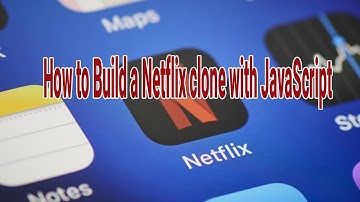 How to Build a Netflix clone with JavaScript