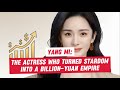 Yang Mi: The Actress Who Turned Stardom Into a Billion-Yuan Empire