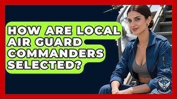 How Are Local Air Guard Commanders Selected? - Air Guard Commanders