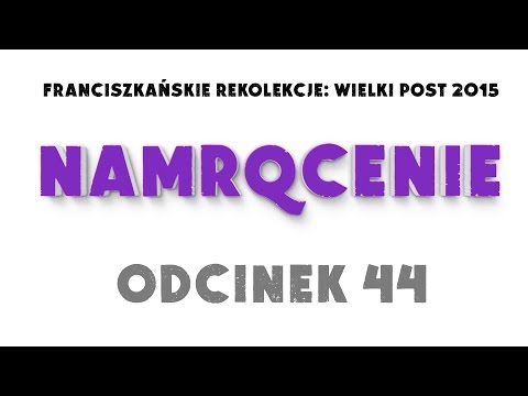 Wielki Post 2015 - Odcinek 44