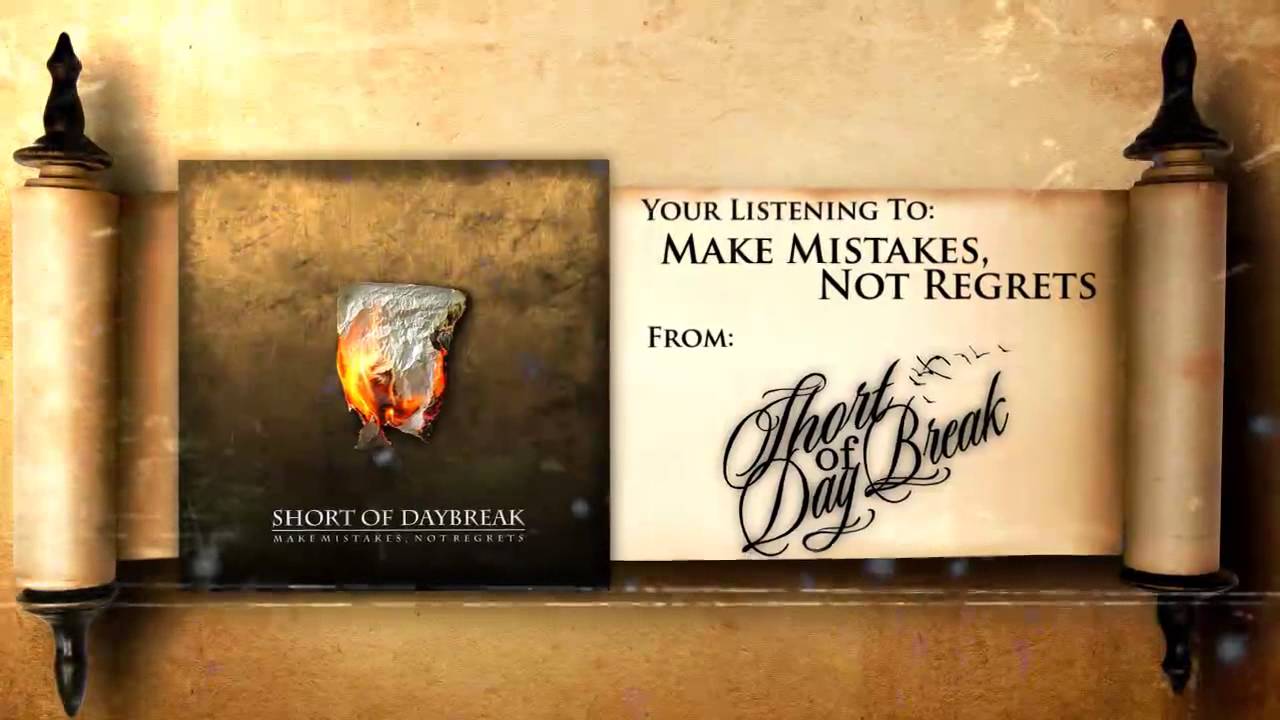 Make Mistakes, Not Regrets | Short Of Daybreak (debut single)