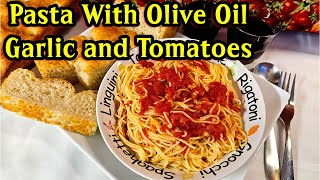 Pasta with Olive Oil, Garlic and Tomatoes  Easy Pasta Dinner Recipes