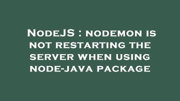 NodeJS : nodemon is not restarting the server when using node-java package