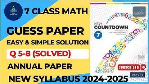 7 Class Math Guess Paper Q 5-8 | Oxford New Countdown Book 7 Third Edition Test Paper Q 5-8