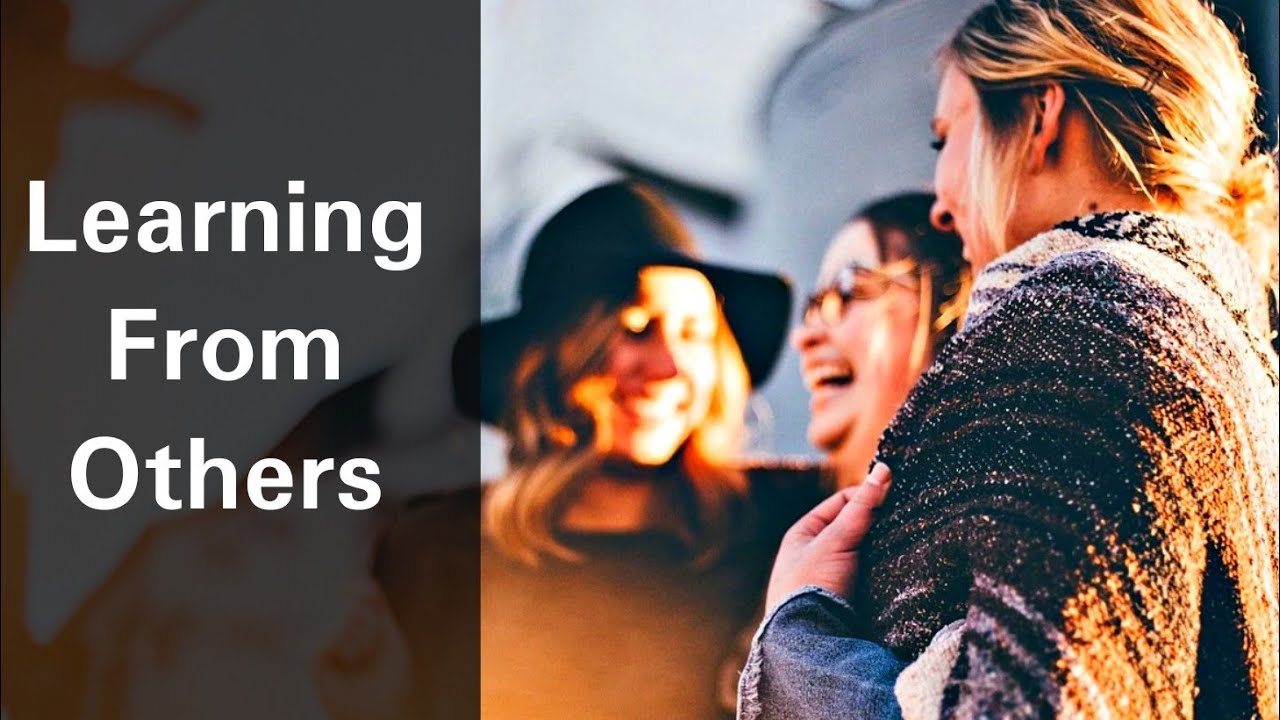 Learning From Others. Examples Learn From The Experiences Of Others. - YouTube