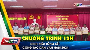 Ninh Kiều tổng kết công tác Dân vận năm 2024 | Cần Thơ TV