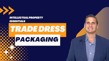 Intellectual Property Essentials: Trade Dress, Packaging, and Design Protection