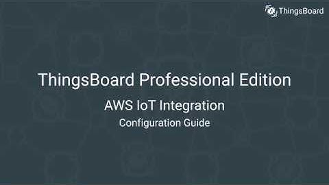 ThingsBoard PE: AWS IoT Integration Configuration Guide