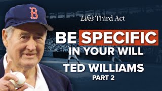 Ted Williams: Ensuring Specificity In Your Will - Part 2 – EP. 107 – Life's Third Act