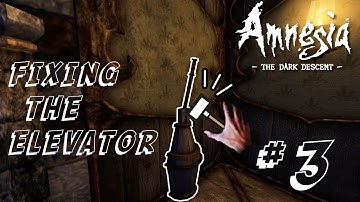 Fixing The Elevator | Amnesia: The Dark Descent Playthrough/Walkthrough - Part 3