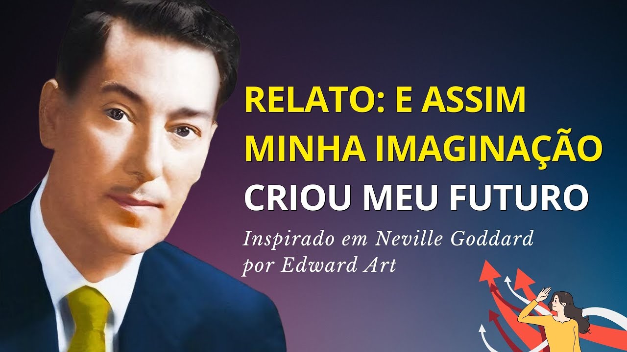 Edward Art, Dedicado Estudante de Neville Goddard Compartilha Suas Experiências