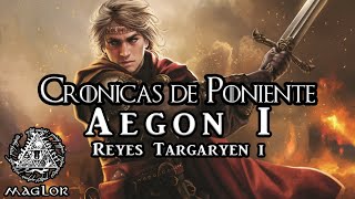 Historia de Poniente: El Reinado de Aegon I "el Conquistador" | Reyes Targaryen I