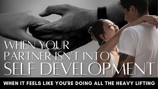MY PARTNER ISN'T INTO SELF DEVELOPMENT | DOING IT ALL BY YOURSELF | OUTGROWING YOUR PARTNER