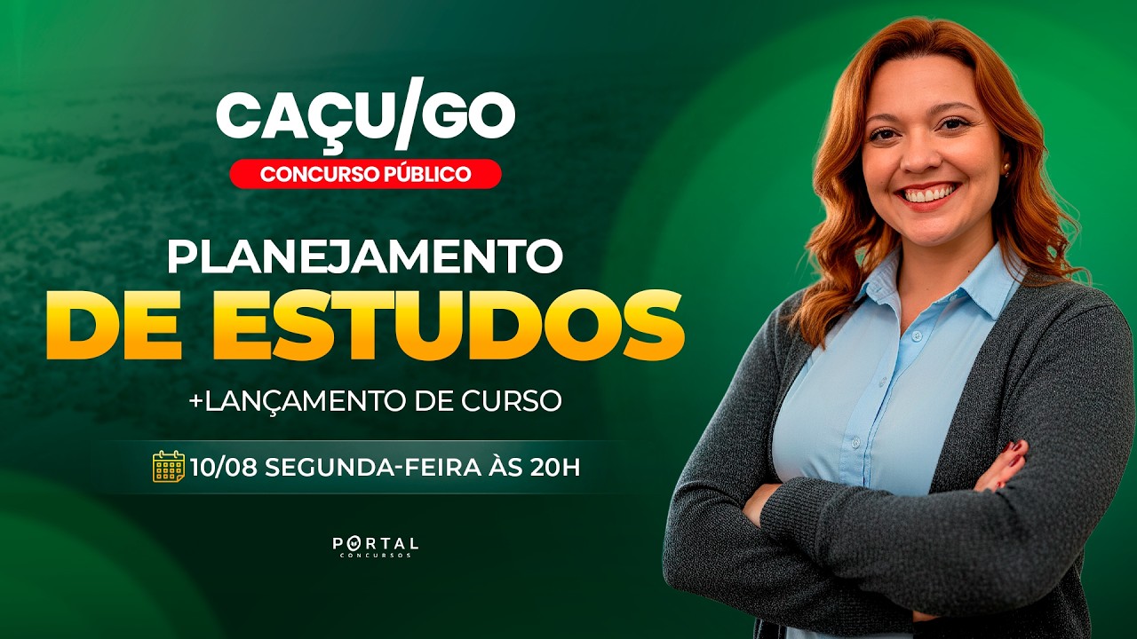 CONCURSO PREF. DE CAÇU/GO: PLANEJAMENTO DE ESTUDOS + LANÇAMENTO DO CURSO