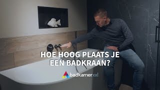 Hoe hoog plaats je een badkraan? | Advies | Badkamerxxl