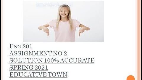 ENG201 ASSIGNMENT 2 SOLUTION  SPRING 2021 | EDUCATIVE TOWN